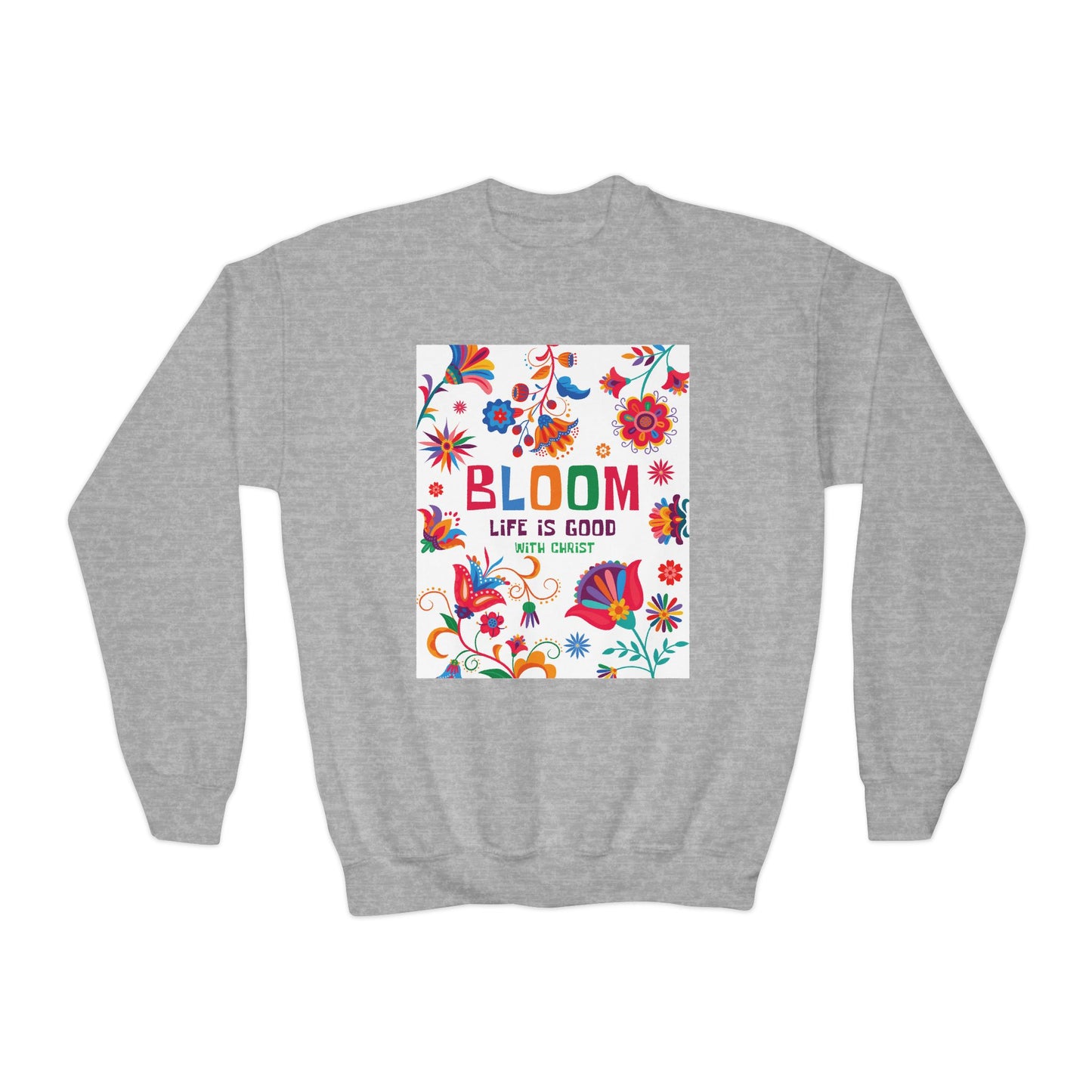 Christian Youth Crewneck Sweatshirt - 'Bloom Life Is Good with Christ'